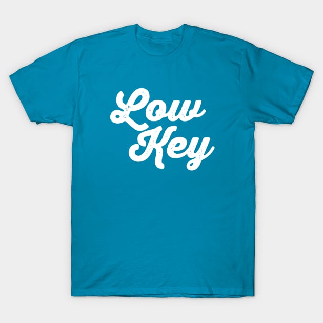 Low Key T-Shirt by LefTEE Designs